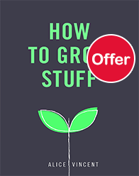 How to Grow Stuff