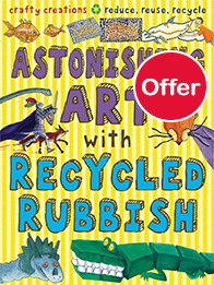 Astonishing Art with Recycled Rubbish
